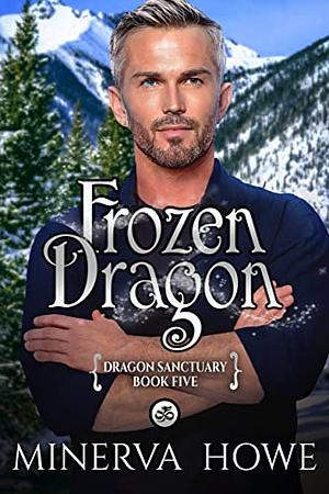 Frozen Dragon: A Dragon Veil Universe Mpreg Romance by Minerva Howe