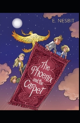 The Phoenix and the Carpet Illustrated by E. Nesbit