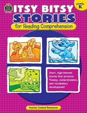 Itsy Bitsy Stories for Reading Comprehension, Grade K by Susan Collins