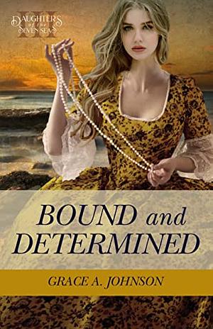 Bound and Determined by Grace A. Johnson