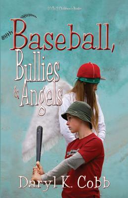 Baseball, Bullies & Angels by Daryl K. Cobb