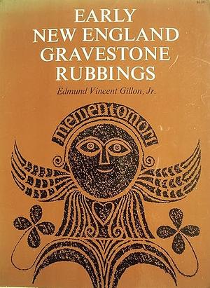 Early New England Gravestone Rubbings by Edmund V. Gillon Jr.