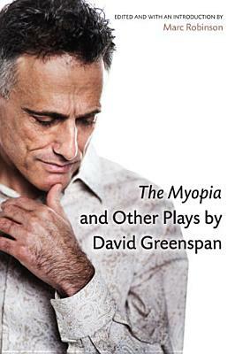The Myopia and Other Plays by David Greenspan by David Greenspan