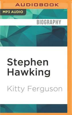 Stephen Hawking: His Life and Work by Kitty Ferguson