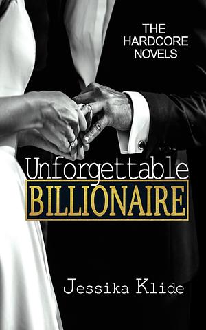 Unforgettable Billionaire by Jessika Klide, Jessika Klide