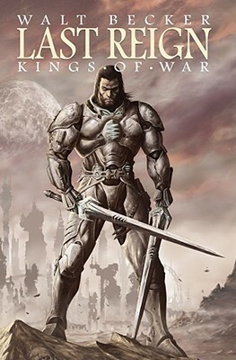 Last Reign:Kings of War by David Miller, Walter Becker, Michael Alan Nelson, Ed Estevez