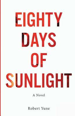 Eighty Days of Sunlight by Thought Catalog, Robert Yune