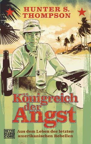 Königreich Der Angst: Aus Dem Leben Des Letzten Amerikanischen Rebellen by Hunter S. Thompson