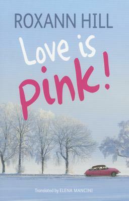 Love Is Pink! by Roxann Hill