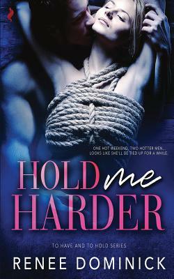 Hold Me Harder by Renee Dominick
