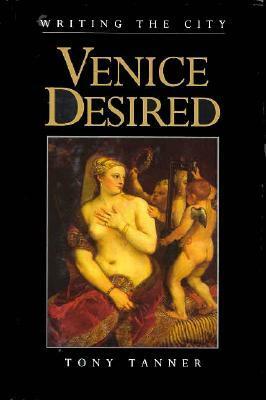 Venice Desired by Tony Tanner
