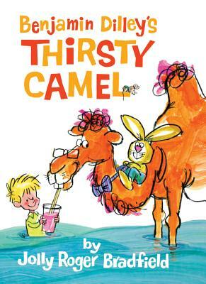 Benjamin Dilley's Thirsty Camel by Jolly Roger Bradfield