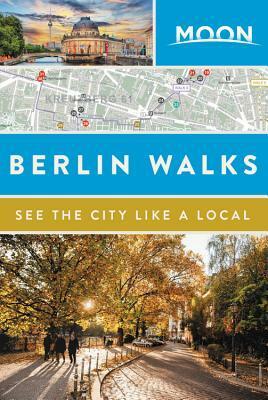 Moon Berlin Walks by Moon Travel Guides