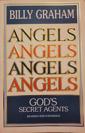 Angels: God's Secret Agents by Billy Graham