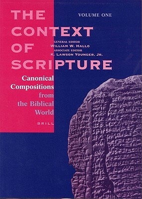 The Context of Scripture, Volume 1 Canonical Compositions from the Biblical World by 
