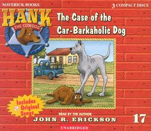 The Case of the Car-Barkaholic Dog by John R. Erickson