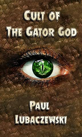 Cult of the Gator God by Paul Lubaczewski