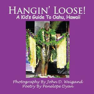 Hangin' Loose! a Kid's Guide to Oahu, Hawaii by Penelope Dyan