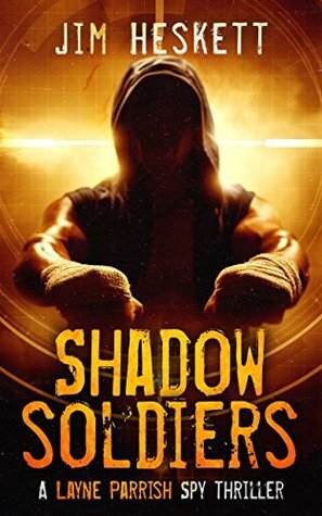 Shadow Soldiers by Jim Heskett