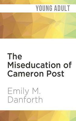 The Miseducation of Cameron Post by Emily M. Danforth