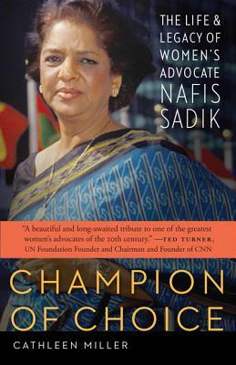 Champion of Choice: The Life and Legacy of Women's Advocate Nafis Sadik by Cathleen Miller