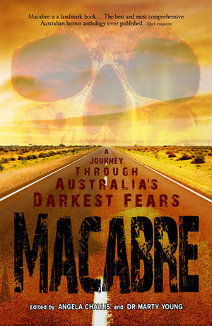 Macabre: A Journey Through Australia's Darkest Fears by Marty Young, Angela Challis, Martin Livings