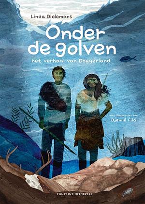 Onder de golven: Het verhaal van Doggerland by Linda Dielemans