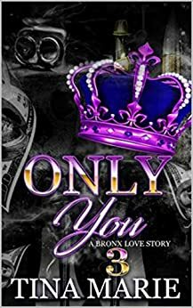 Only You: A Bronx Love Story 3 by Tina Marie