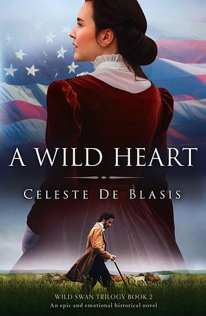 A Wild Heart by Celeste De Blasis, Celeste De Blasis