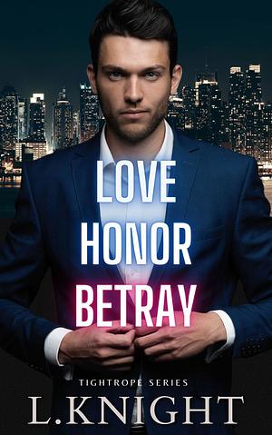 Love Honor Betray by L. Knight