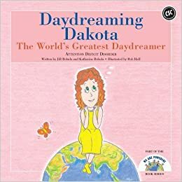 Daydreaming Dakota, The World's Greatest Daydreamer by Jill Bobula, Katherine Bobula, Nicole Dion
