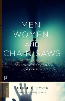 Men, Women, and Chain Saws: Gender in the Modern Horror Film - Updated Edition by Carol J. Clover