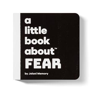 A little book about Fear by Jelani Memory