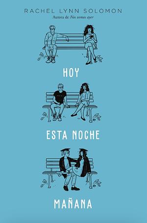 Hoy. Esta noche. Mañana by Rachel Lynn Solomon