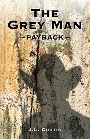 The Grey Man: Payback by J.L. Curtis