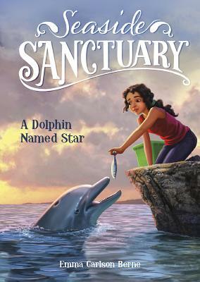 A Dolphin Named Star by Emma Bernay, Emma Carlson Berne