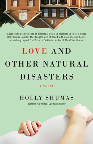 Love and Other Natural Disasters by Holly Shumas