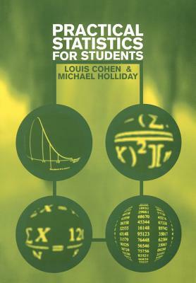 Practical Statistics for Students: An Introductory Text by Louis Cohen, K. M. E. Holliday