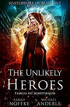 The Unlikely Heroes by Sarah Noffke, Michael Anderle