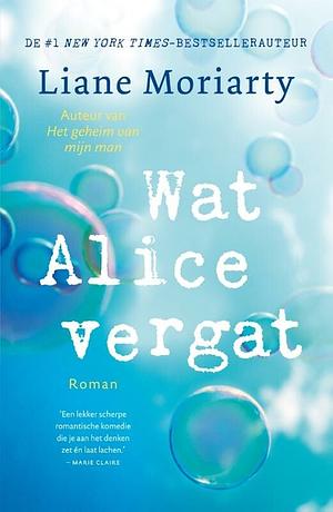 Wat Alice vergat by Liane Moriarty