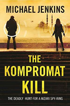 The Kompromat Kill : by Michael Jenkins