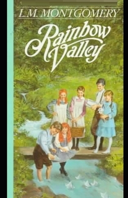 Rainbow Valley Illustrated by L.M. Montgomery