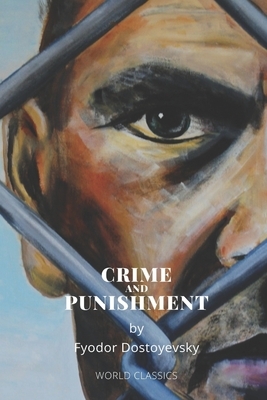 Crime and Punishment by Fyodor Dostoyevsky by Fyodor Dostoevsky