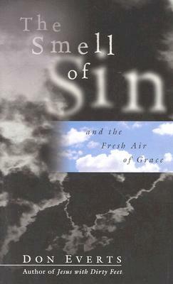 The Smell of Sin: and the Fresh Air of Grace by Don Everts