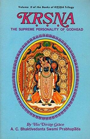 Krsna: The Supreme Personality of Godhead, 2 by A.C. Bhaktivedanta Swami Prabhupāda