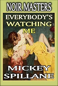 Everybody's Watching Me by Mickey Spillane