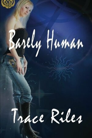 Barely Human by Trace Riles