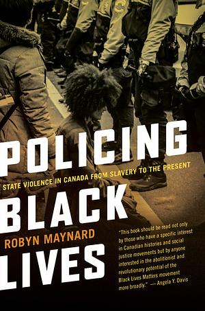 Policing Black Lives by Robyn Maynard