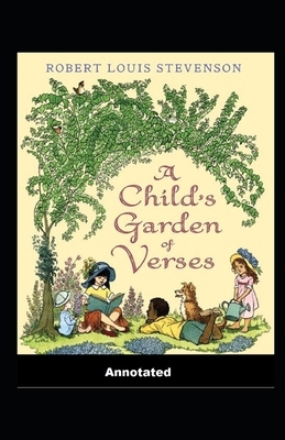 A Child's Garden of Verses Annotated by Robert Louis Stevenson