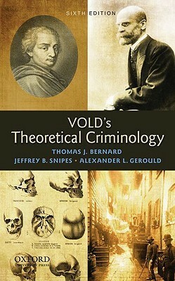 Vold's Theoretical Criminology by Alexander L. Gerould, Thomas J. Bernard, Jeffrey B. Snipes